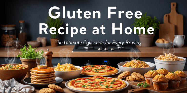 Gluten Free Recipe at Home: The Ultimate Collection for Every Craving